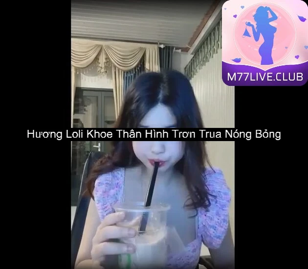 Hương Loli Khoe Thân Hình Trơn Trua Nóng Bỏng 1