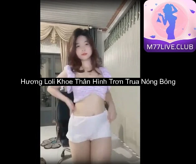 Hương Loli Khoe Thân Hình Trơn Trua Nóng Bỏng 6